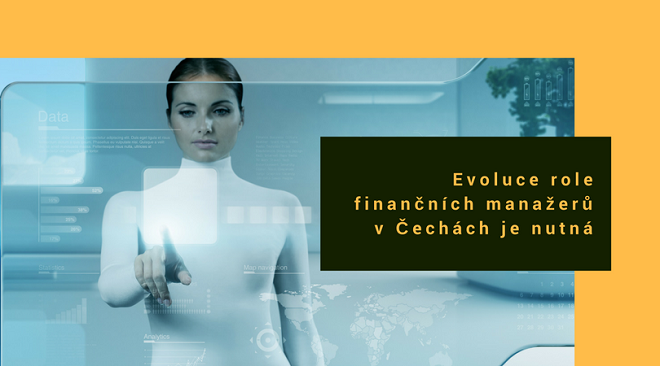 Evoluce role finančních manažerů v Čechách je nutná Evoluce role finančních manažerů v Čechách je nutná